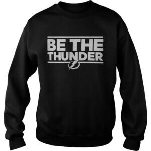 Tampa Bay Lightning Be The Thunder Sweatshirt
